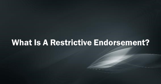 What Is A Restrictive Endorsement?