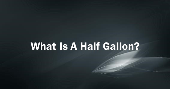 What Is A Half Gallon